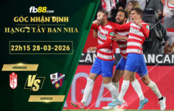 fb88-soi-keo-tran-dau-Granada-vs-Huesca-28-03-2026