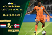 fb88-soi-keo-tran-dau-Ha-Lan-vs-Na-Uy-28-03-2026