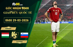 fb88-soi-keo-tran-dau-Hungary-vs-Slovenia-29-03-2026