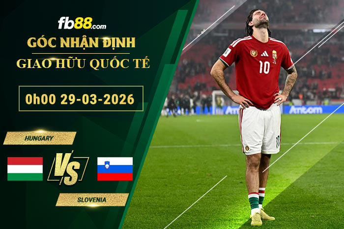 fb88-soi-keo-tran-dau-Hungary-vs-Slovenia-29-03-2026