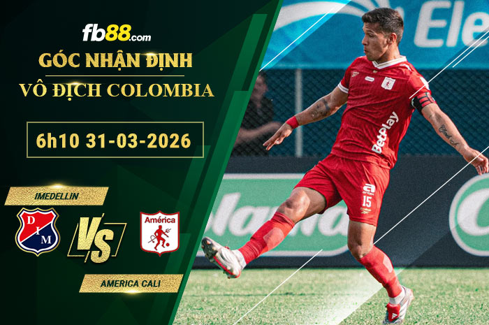 fb88-soi-keo-tran-dau-Independiente-Medellin-vs-America-Cali-31-03-2026