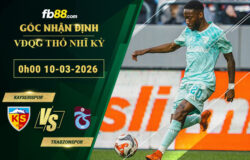 fb88-soi-keo-tran-dau-Kayserispor-vs-Trabzonspor-10-03-2026