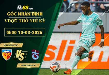 fb88-soi-keo-tran-dau-Kayserispor-vs-Trabzonspor-10-03-2026