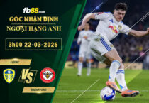 fb88-soi-keo-tran-dau-Leeds-vs-Brentford-22-03-2026