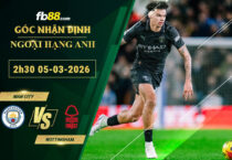 fb88-soi-keo-tran-dau-Man-City-vs-Nottingham-05-03-2026