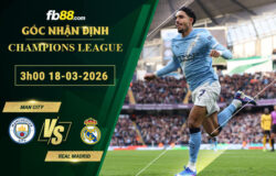 fb88-soi-keo-tran-dau-Man-City-vs-Real-Madrid-18-03-2026
