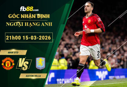 fb88-soi-keo-tran-dau-Man-Utd-vs-Aston-Villa-15-03-2026