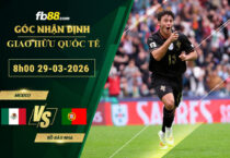 fb88-soi-keo-tran-dau-Mexico-vs-Bo-Dao-Nha-29-03-2026