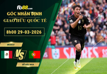 fb88-soi-keo-tran-dau-Mexico-vs-Bo-Dao-Nha-29-03-2026