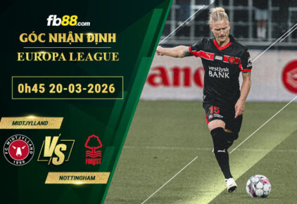 fb88-soi-keo-tran-dau-Midtjylland-vs-Nottingham-20-03-2026