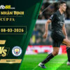 fb88-soi-keo-tran-dau-Newcastle-vs-Man-City-08-03-2026