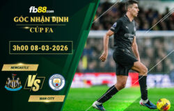 fb88-soi-keo-tran-dau-Newcastle-vs-Man-City-08-03-2026