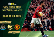 fb88-soi-keo-tran-dau-Newcastle-vs-Man-Utd-05-03-2026