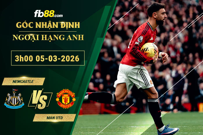 fb88-soi-keo-tran-dau-Newcastle-vs-Man-Utd-05-03-2026