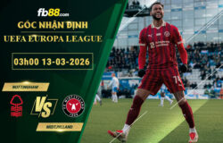 fb88-soi-keo-tran-dau-Nottingham-vs-Midtjylland-13-03-2026