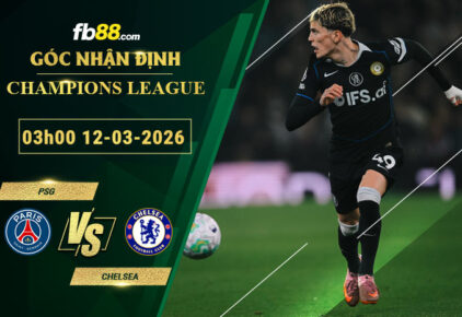 fb88-soi-keo-tran-dau-PSG-vs-Chelsea-12-03-2026