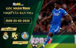 fb88-soi-keo-tran-dau-Real-Madrid-vs-Getafe-03-03-2026