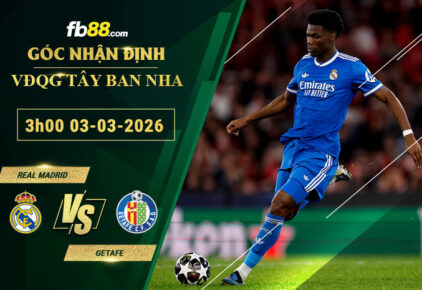 fb88-soi-keo-tran-dau-Real-Madrid-vs-Getafe-03-03-2026