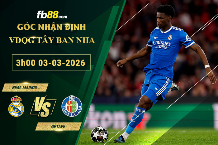 fb88-soi-keo-tran-dau-Real-Madrid-vs-Getafe-03-03-2026