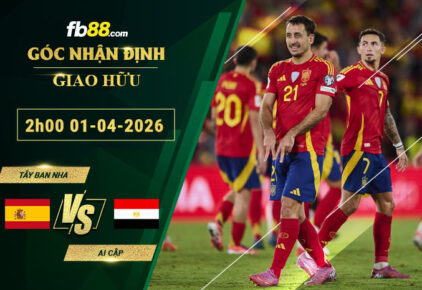 fb88-soi-keo-tran-dau-Tay-Ban-Nha-vs-Ai-Cap-01-04-2026