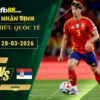fb88-soi-keo-tran-dau-Tay-Ban-Nha-vs-Serbia-28-03-2026