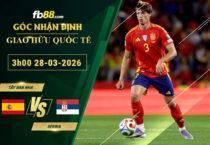 fb88-soi-keo-tran-dau-Tay-Ban-Nha-vs-Serbia-28-03-2026