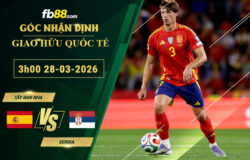 fb88-soi-keo-tran-dau-Tay-Ban-Nha-vs-Serbia-28-03-2026