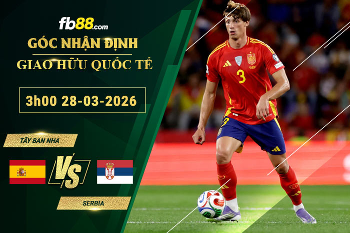 fb88-soi-keo-tran-dau-Tay-Ban-Nha-vs-Serbia-28-03-2026