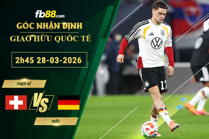 fb88-soi-keo-tran-dau-Thuy-Si-vs-Duc-28-03-2026