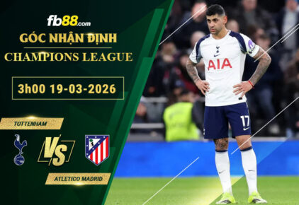 fb88-soi-keo-tran-dau-Tottenham-vs-Atletico-Madrid-19-03-2026
