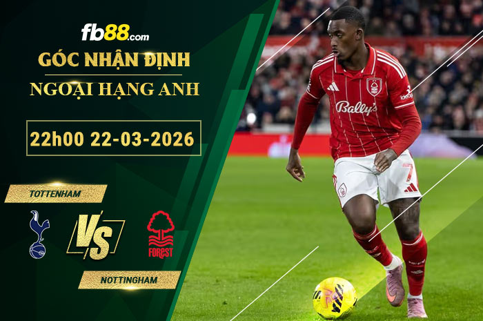 fb88-soi-keo-tran-dau-Tottenham-vs-Nottingham-22-03-2026