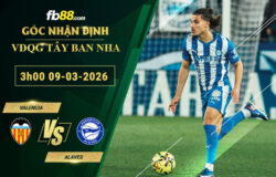 fb88-soi-keo-tran-dau-Valencia-vs-Alaves-09-03-2026