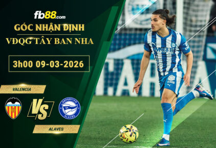 fb88-soi-keo-tran-dau-Valencia-vs-Alaves-09-03-2026