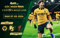 fb88-soi-keo-tran-dau-Wolves-vs-Liverpool-07-03-2026