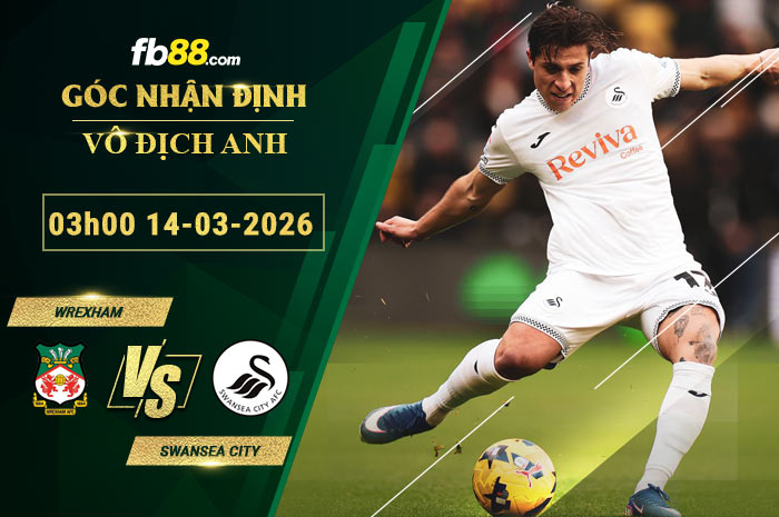 fb88-soi-keo-tran-dau-Wrexham-vs-Swansea-City-14-03-2026