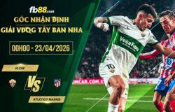 fb88-soi kèo Elche vs Atletico Madrid