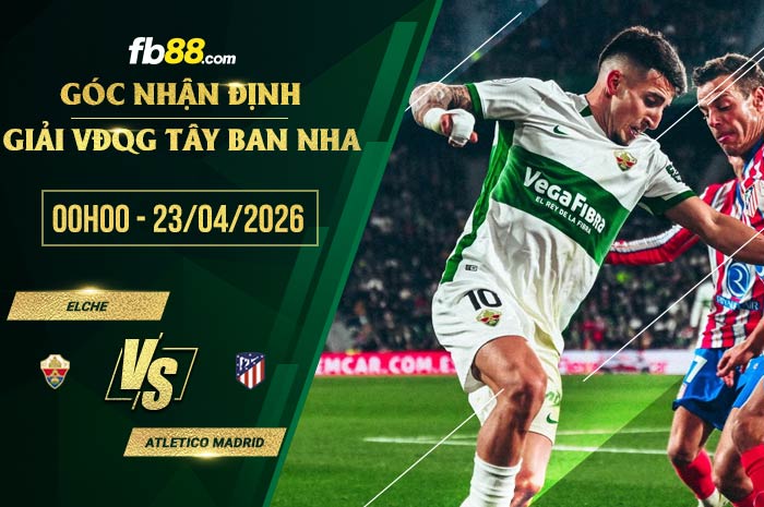 fb88-soi kèo Elche vs Atletico Madrid