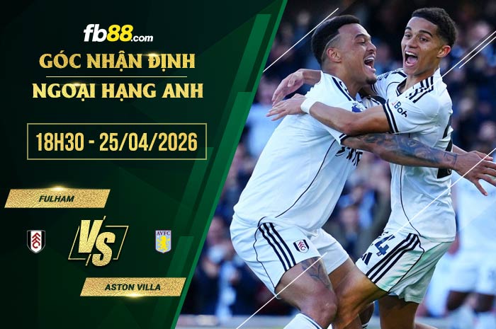 fb88-soi kèo Fulham vs Aston Villa