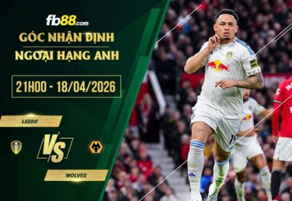 fb88-soi kèo Leeds vs Wolves