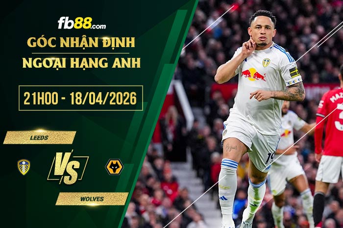 fb88-soi kèo Leeds vs Wolves
