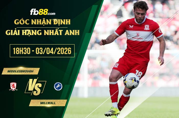 fb88-chi tiết kèo trận đấu Middlesbrough vs Millwall