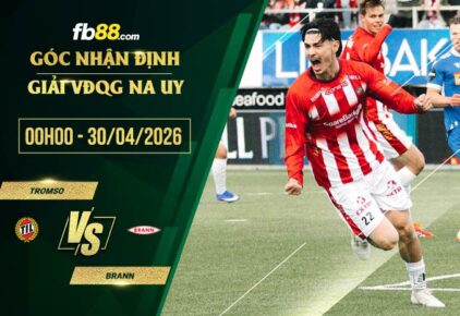 fb88-soi kèo Tromso vs Brann