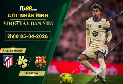 fb88-soi-keo-tran-dau-Atletico-Madrid-vs-Barcelona-05-04-2026