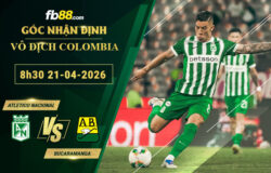 fb88-soi-keo-tran-dau-Atletico-Nacional-vs-Atletico-Bucaramanga-21-04-2026