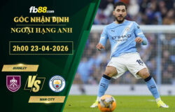 fb88-soi-keo-tran-dau-Burnley-vs-Man-City-23-04-2026