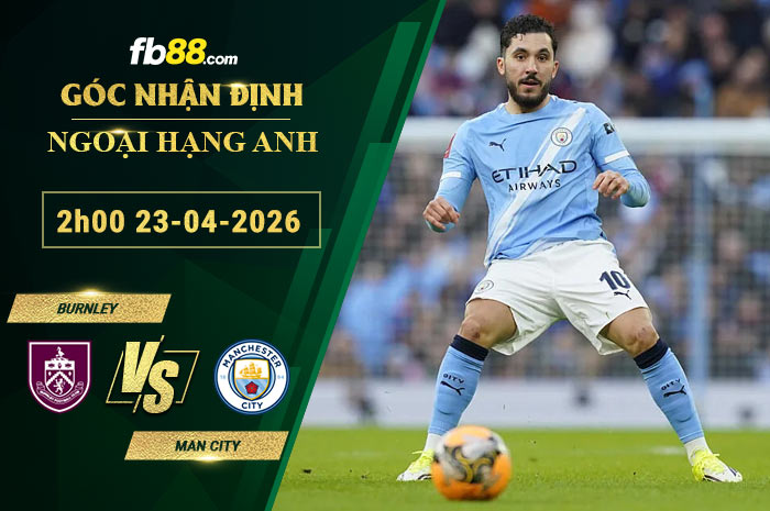 fb88-soi-keo-tran-dau-Burnley-vs-Man-City-23-04-2026