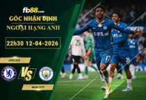 fb88-soi-keo-tran-dau-Chelsea-vs-Man-City-12-04-2026