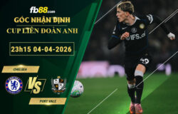 fb88-soi-keo-tran-dau-Chelsea-vs-Port-Vale-04-04-2026