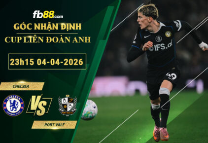 fb88-soi-keo-tran-dau-Chelsea-vs-Port-Vale-04-04-2026