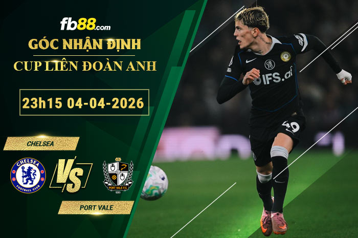 fb88-soi-keo-tran-dau-Chelsea-vs-Port-Vale-04-04-2026